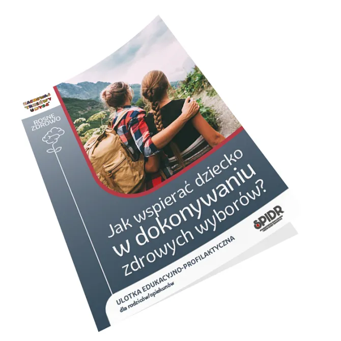 Na zdjęciu strona główna ulotki edukacyjno-profilaktycznej "Jak wspierać dziecko w dokonywaniu zdrowych wyborów?", na której jest zdjęcie mamy z córką, obejmujących się, podczas wędrówki pieszej